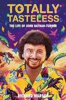 Book cover of Totally Tasteless: The Life of John Nathan-Turner