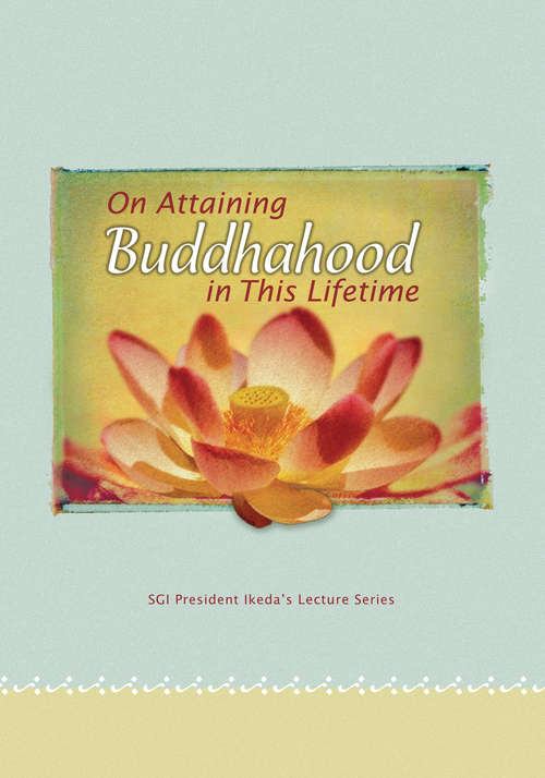 Book cover of On Attaining Buddhahood in This Lifetime (SGI President Ikeda's Lecture Series)