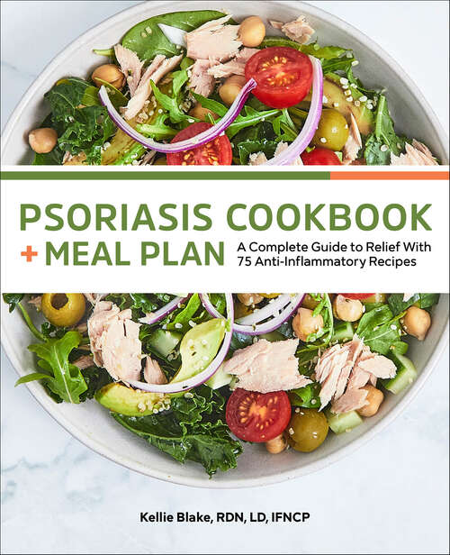 Book cover of Psoriasis Cookbook + Meal Plan: A Complete Guide to Relief With 75 Anti-Inflammatory Recipes