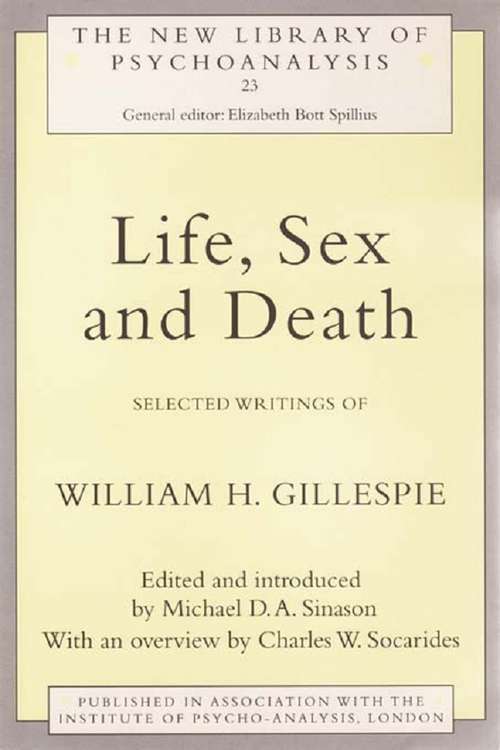 Book cover of Life, Sex and Death: Selected Writings of William Gillespie (The New Library of Psychoanalysis)