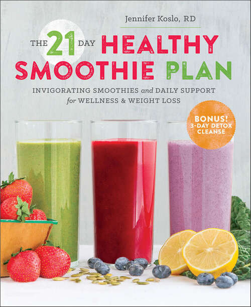 Book cover of The 21-Day Healthy Smoothie Plan: Invigorating Smoothies and Daily Support for Wellness & Weight Loss