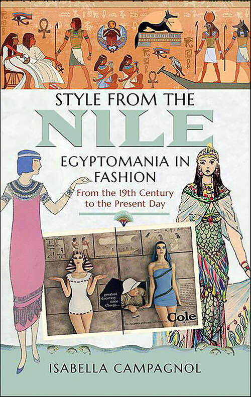 Book cover of Style from the Nile: Egyptomania in Fashion From the 19th Century to the Present Day