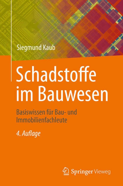 Book cover of Schadstoffe im Bauwesen: Basiswissen für Bau- und Immobilienfachleute (4. Auflage 2024)