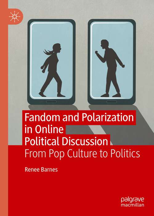 Book cover of Fandom and Polarisation in Online Political Discussion: From Pop Culture to Politics (1st ed. 2022)