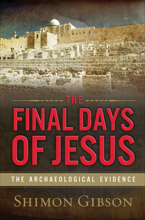 Book cover of The Final Days of Jesus: The Archaeological Evidence