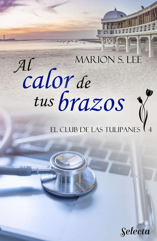 Book cover of Al calor de tus brazos (El club de las Tulipanes: Volumen 4)