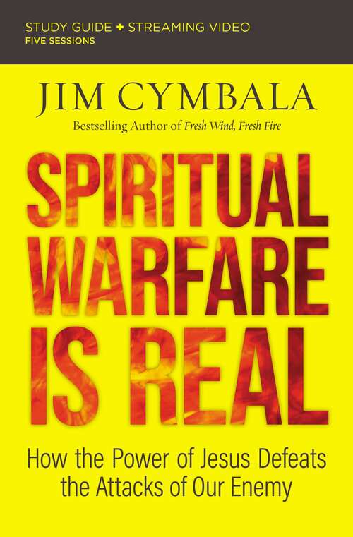 Book cover of Spiritual Warfare Is Real Study Guide plus Streaming Video: How the Power of Jesus Defeats the Attacks of Our Enemy