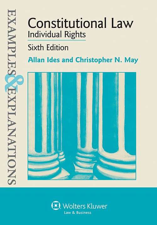 Book cover of Examples and Explanations: Constitutional Law, Individual Rights (6th Edition)