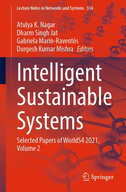 Book cover of Intelligent Sustainable Systems: Selected Papers of WorldS4 2021, Volume 2 (1st ed. 2022) (Lecture Notes in Networks and Systems #334)