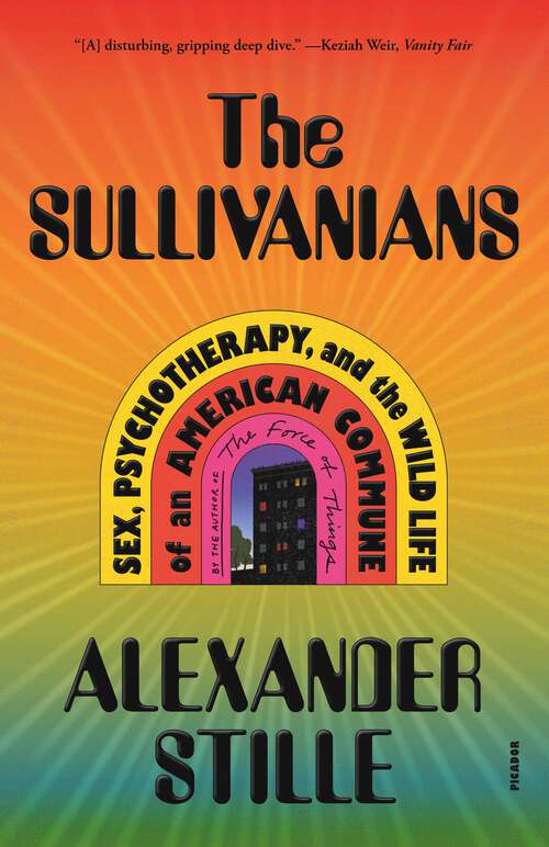 Book cover of The Sullivanians: Sex, Psychotherapy, and the Wild Life of an American Commune