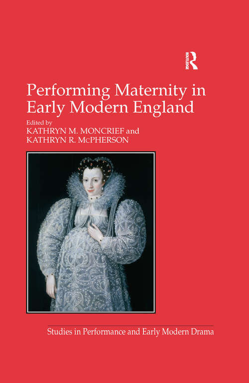 Book cover of Performing Maternity in Early Modern England (Studies in Performance and Early Modern Drama)