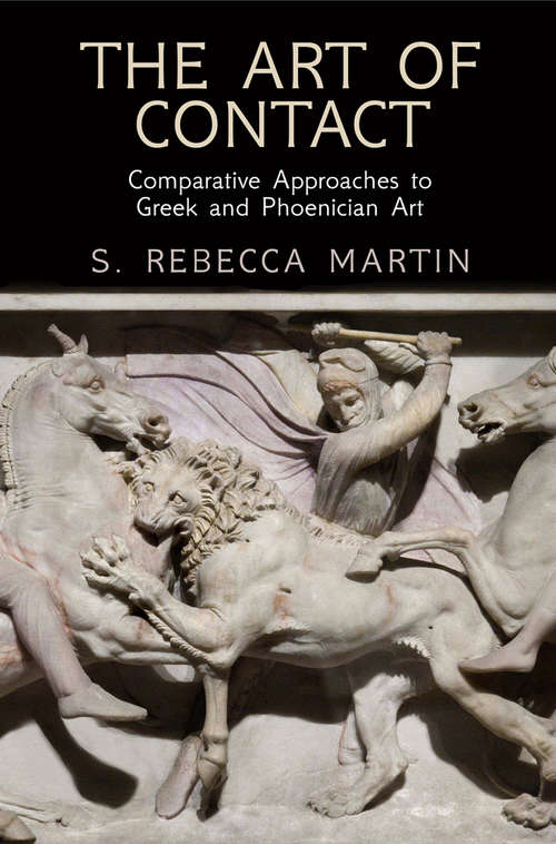 Book cover of The Art of Contact: Comparative Approaches to Greek and Phoenician Art