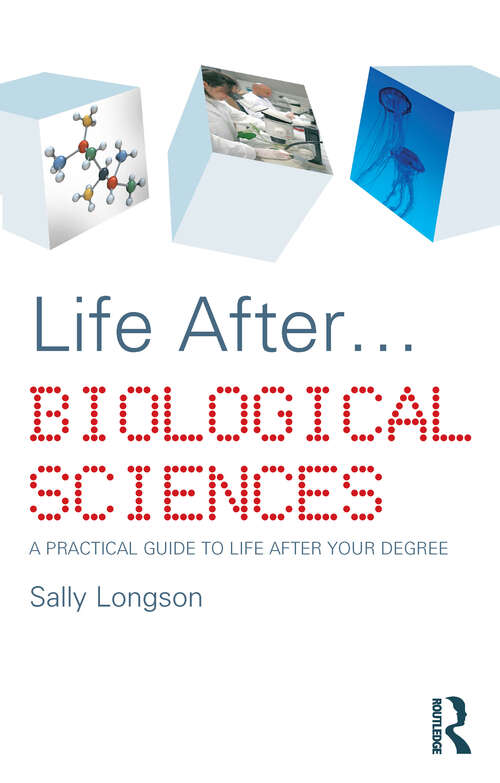 Book cover of Life After...Biological Sciences: A Practical Guide to Life After Your Degree