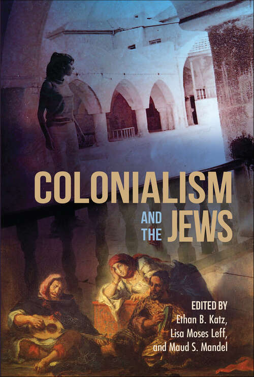 Book cover of Colonialism and the Jews (The Modern Jewish Experience)