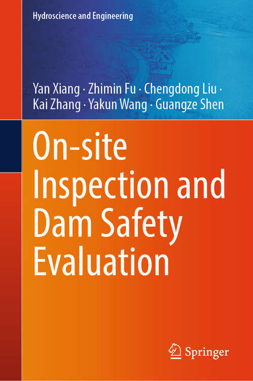 Book cover of On-site Inspection and Dam Safety Evaluation (2024) (Hydroscience and Engineering)