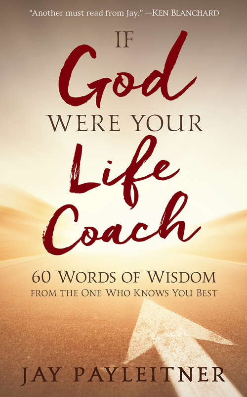 Book cover of If God Were Your Life Coach: 60 Words of Wisdom from the One Who Knows You Best