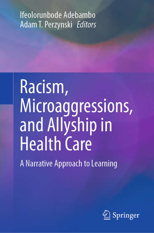 Book cover of Racism, Microaggressions, and Allyship in Health Care: A Narrative Approach to Learning