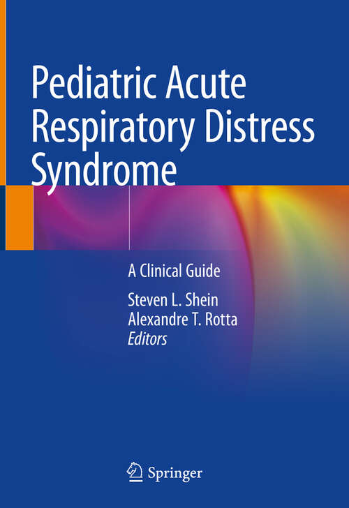 Book cover of Pediatric Acute Respiratory Distress Syndrome: A Clinical Guide (1st ed. 2020)