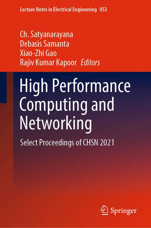 Book cover of High Performance Computing and Networking: Select Proceedings of CHSN 2021 (1st ed. 2022) (Lecture Notes in Electrical Engineering #853)