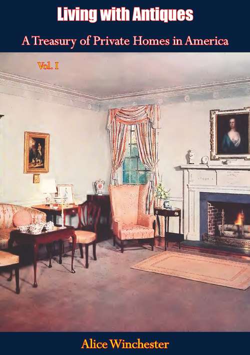 Book cover of Living with Antiques: A Treasury of Private Homes in America Vol. I (Living with Antiques #1)