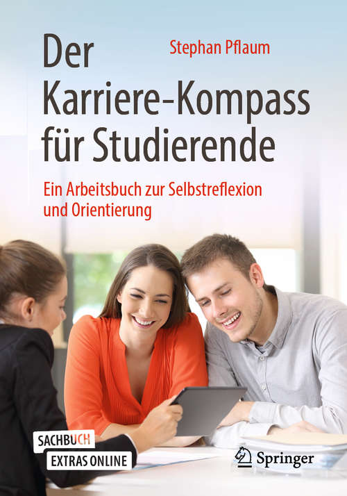 Book cover of Der Karriere-Kompass für Studierende: Ein Arbeitsbuch zur Selbstreflexion und Orientierung (1. Aufl. 2020)