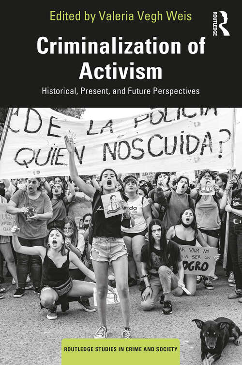 Book cover of Criminalization of Activism: Historical, Present and Future Perspectives (Routledge Studies in Crime and Society)