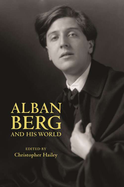 Book cover of Alban Berg and His World (The Bard Music Festival #24)