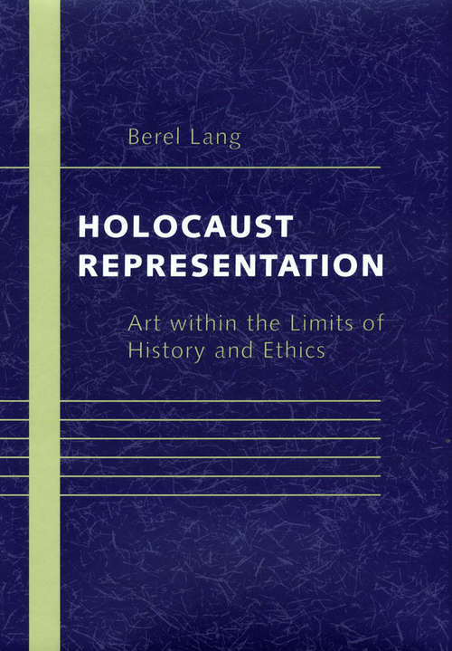 Book cover of Holocaust Representation: Art within the Limits of History and Ethics