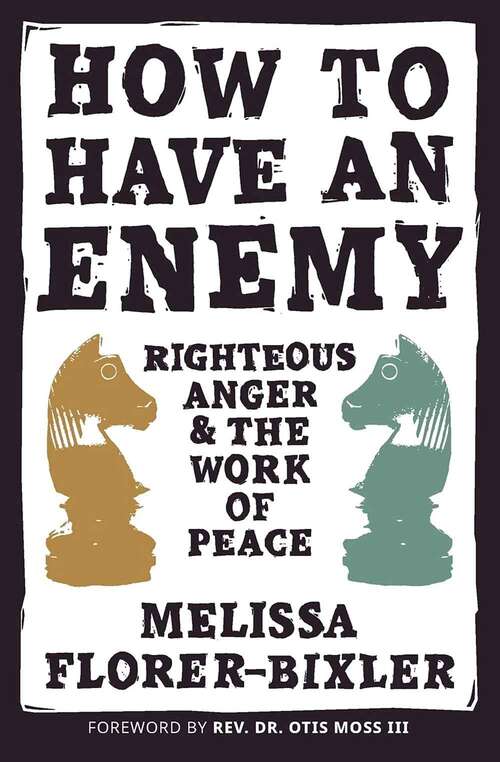 Book cover of How to Have an Enemy: Righteous Anger and the Work of Peace