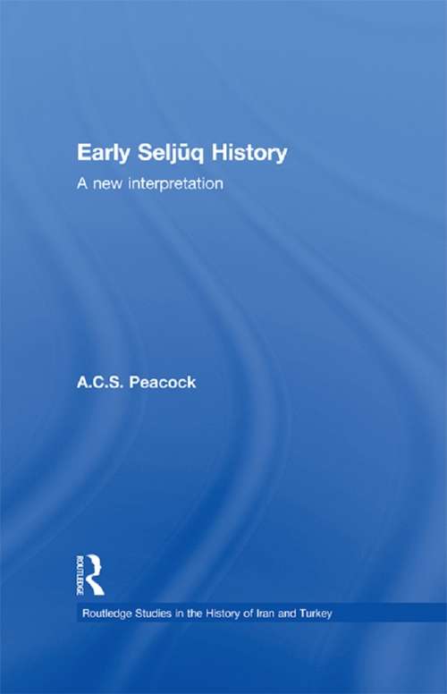 Book cover of Early Seljuq History: A New Interpretation (Routledge Studies in the History of Iran and Turkey)