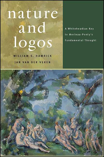 Book cover of Nature and Logos: A Whiteheadian Key to Merleau-Ponty's Fundamental Thought