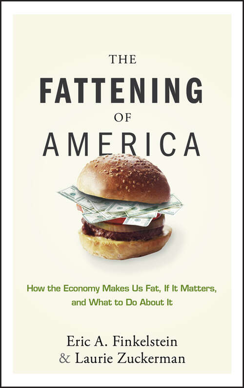 Book cover of The Fattening of America: How The Economy Makes Us Fat, If It Matters, and What To Do About It