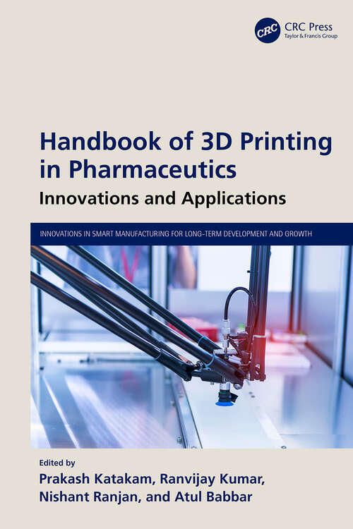 Book cover of Handbook of 3D Printing in Pharmaceutics: Innovations and Applications (Innovations in Smart Manufacturing for Long-Term Development and Growth)