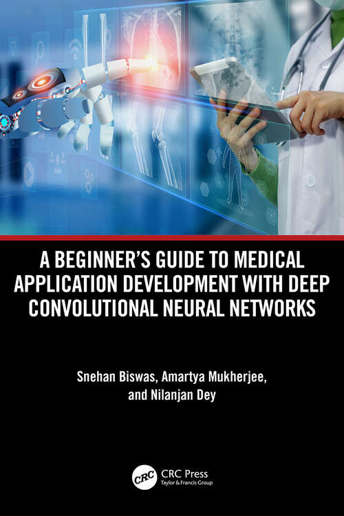 Book cover of A Beginner's Guide to Medical Application Development with Deep Convolutional Neural Networks