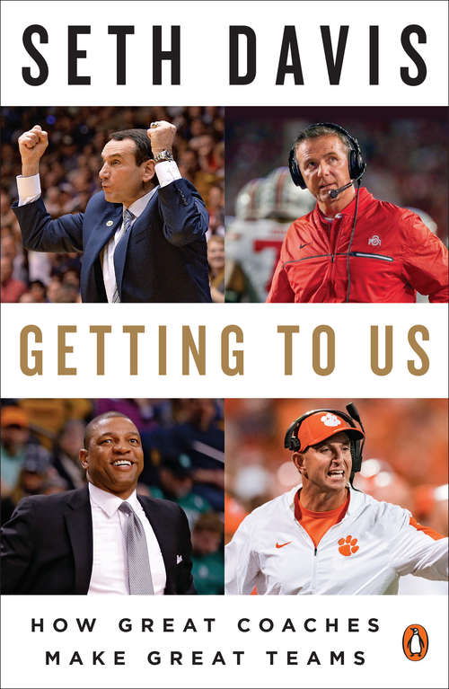 Book cover of Getting to Us: How Great Coaches Make Great Teams