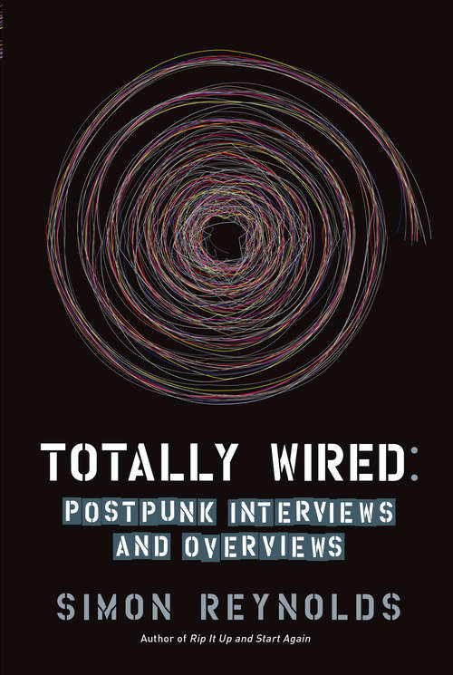 Book cover of Totally Wired: Postpunk Interviews and Overviews