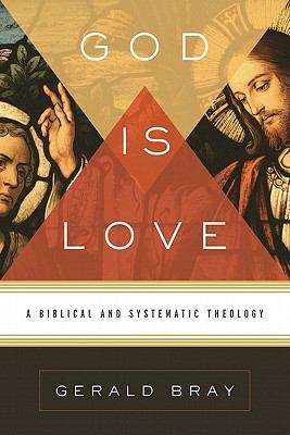 Book cover of God Is Love: A Biblical and Systematic Theology