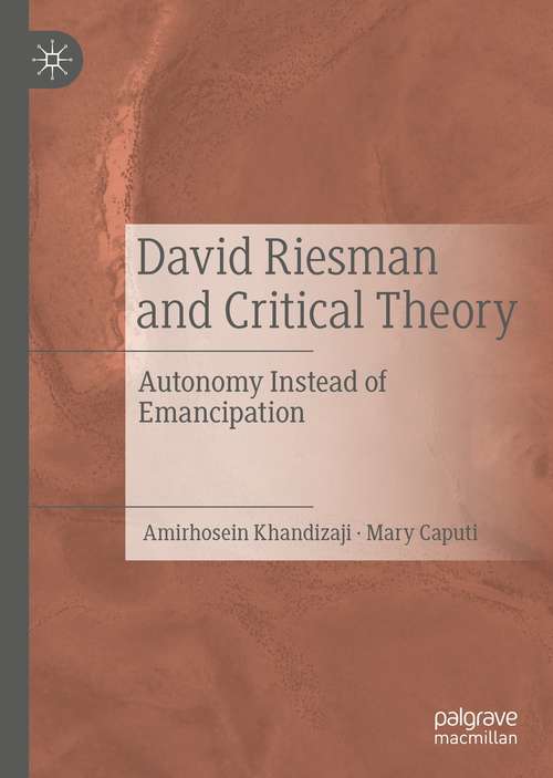 Book cover of David Riesman and Critical Theory: Autonomy Instead of Emancipation (1st ed. 2021)