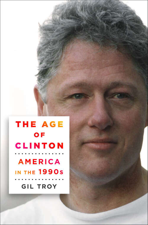 Book cover of The Age of Clinton: America in the 1990s