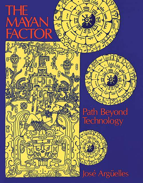 Book cover of The Mayan Factor: Path Beyond Technology