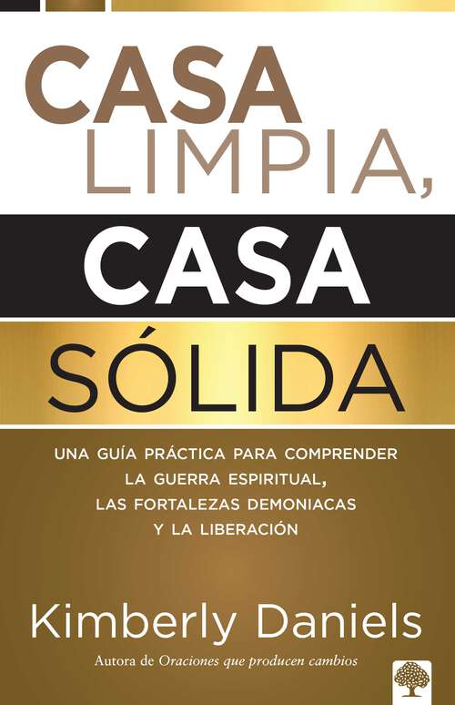 Book cover of Casa limpia o casa sólida: Una guía práctica para comprender la guerra espiritual, las fortalezas demoniacas y la liberación