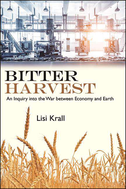 Book cover of Bitter Harvest: An Inquiry into the War between Economy and Earth