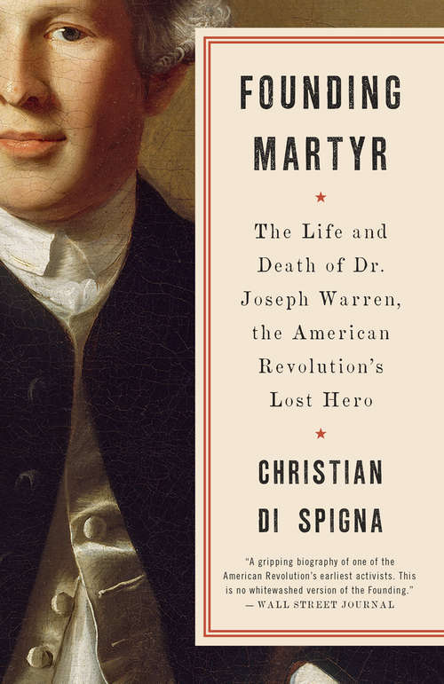 Book cover of Founding Martyr: The Life and Death of Dr. Joseph Warren, the American Revolution's Lost Hero