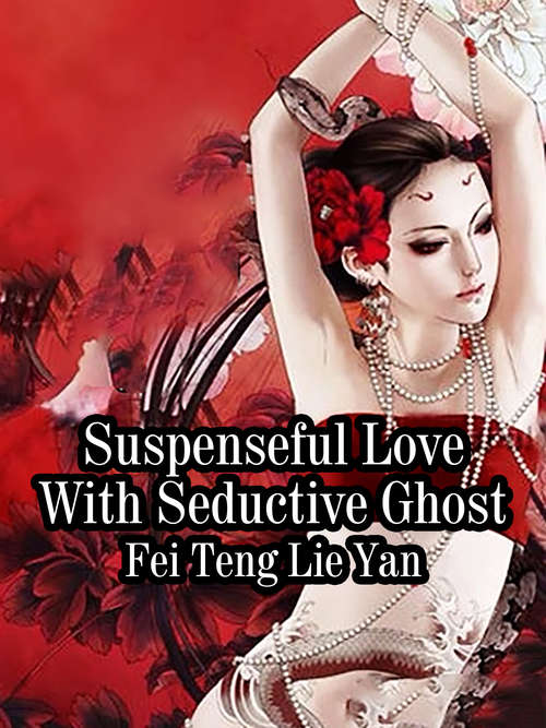Book cover of Suspenseful Love With Seductive Ghost: Volume 1 (Volume 1 #1)