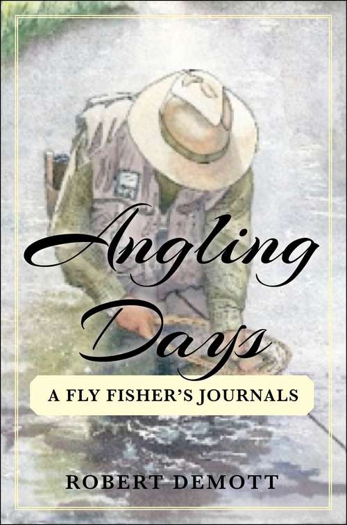 Book cover of Angling Days: A Fly Fisher's Journals