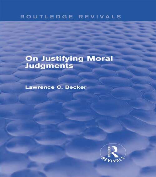 Book cover of On Justifying Moral Judgements (Routledge Revivals)