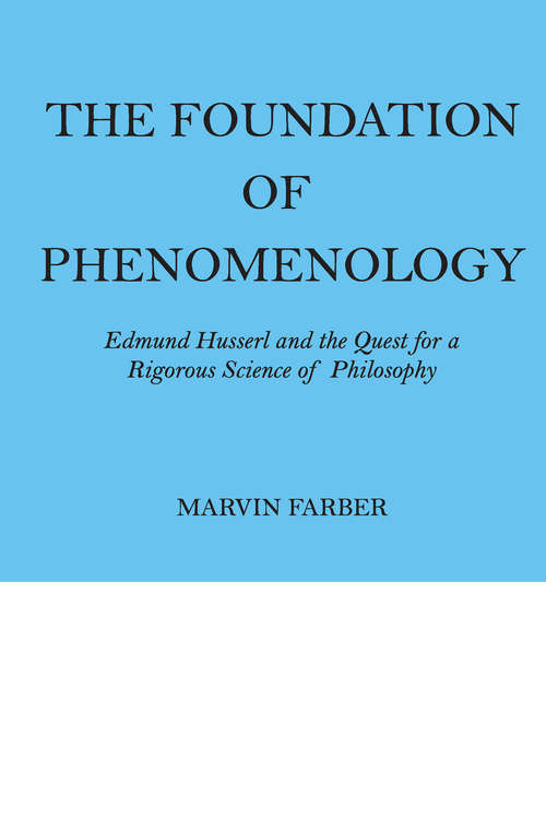 Book cover of The Foundation of Phenomenology: Edmund Husserl and the Quest for a Rigorous Science of Philosophy