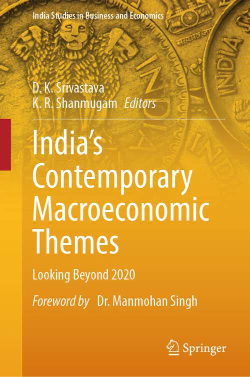 Book cover of India’s Contemporary Macroeconomic Themes: Looking Beyond 2020 (1st ed. 2023) (India Studies in Business and Economics)