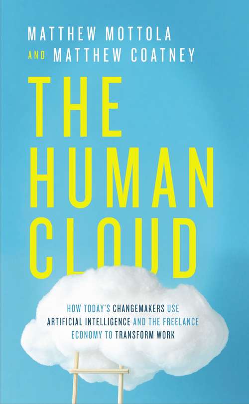Book cover of The Human Cloud: How Today's Changemakers Use Artificial Intelligence and the Freelance Economy to Transform Work