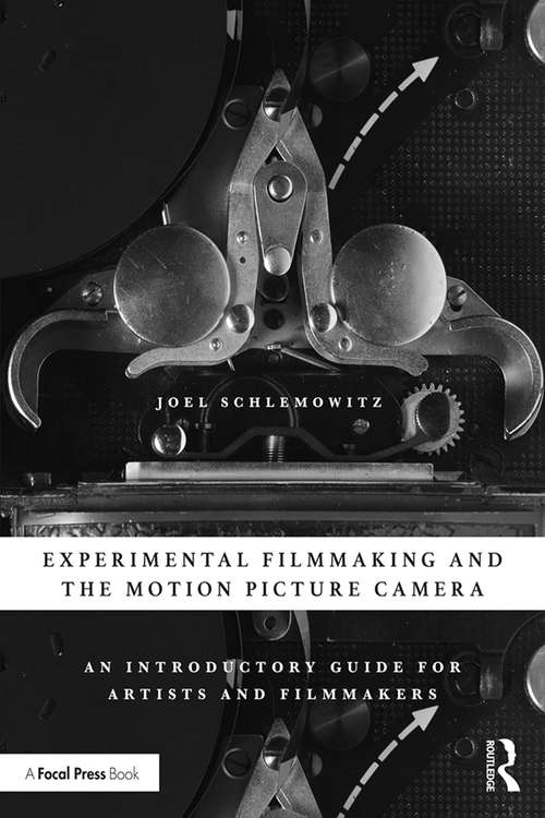 Book cover of Experimental Filmmaking and the Motion Picture Camera: An Introductory Guide for Artists and Filmmakers